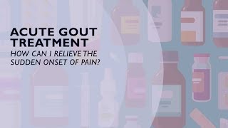 Acute Gout Treatment  How You Can Relieve the Sudden Onset of Pain 5 of 6 [upl. by Giulia]