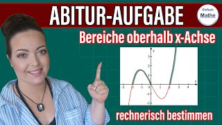 Wie im ABI GK NRW 2021 HT A 1a  Bereiche oberhalb xAchse rechnerisch bestimmen by einfach mathe [upl. by Hazaki]