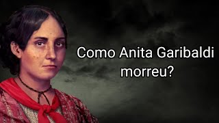 COMO ANITA GARIBALDI MORREU [upl. by Ynoffit784]