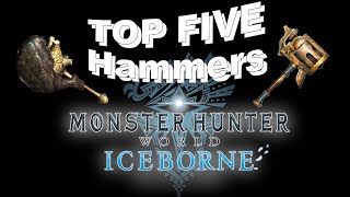 The Top 5 Best Hammers in Monster Hunter World Iceborne [upl. by Michi93]