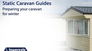 How to Prepare Your Static Caravan for Winter  Towergate [upl. by Martsen]