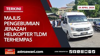 LANGSUNG Majlis Pengebumian Jenazah Helikopter Terhempas di Lumut  24 April 2024 [upl. by Gnuj625]