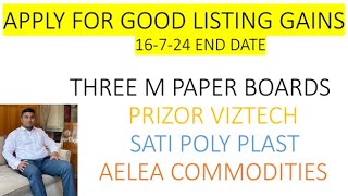 IPOs  Apply for BIG GAINS  Prizor Viztech Sati Poly Plast Three M Paper Boards Aelea Commoditie [upl. by Gnivri]