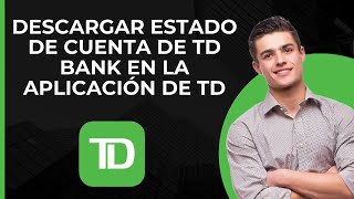 Descargar Estado de Cuenta de TD Bank por la App de TD  Historial de Transacciones de Cuenta TD [upl. by Mundford]