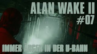 ALAN WAKE 2 07 IMMER ÄRGER IN DER U BAHN [upl. by Gaudette]