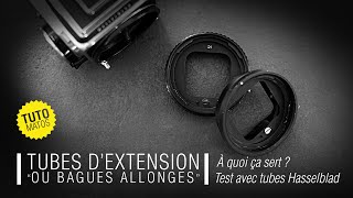 TUBES DEXTENSION quotOU BAGUES ALLONGESquot  À quoi ça sert  Test avec tubes Hasselbald [upl. by Azer40]