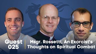 Guestsplaining 025 Msgr Stephen Rossetti An Exorcists Thoughts on Spiritual Combat [upl. by Nnahteb]