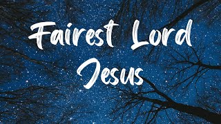 Fairest Lord Jesus Hymn With Lyrics [upl. by Hadden]