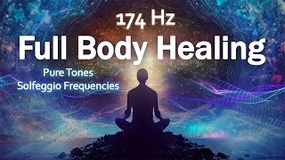 Pain Relief Pure Tone 174 Hz Full Body Healing Healing Music Positive Energy Meditation Music [upl. by Tselec]