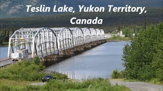 Alaska Tour  Teslin Lake Yukon Terr  Stop 5 [upl. by Ivad113]