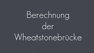 Berechnung der Wheatstonebrücke  Schaltungen [upl. by Araccot]