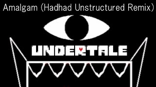 UNDERTALE Amalgam Hadhad Unstructured Remix [upl. by Bowler]