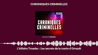 LAffaire Troadec  Les secrets de la tuerie dOrvault  Chroniques Criminelles [upl. by Auqeenahs387]