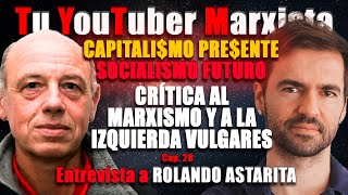 ASTARITACAPITALISMO presente SOCIALISMO futuroCrítica al marxismo y a la izquierda VULGARES TYM [upl. by Swetiana151]