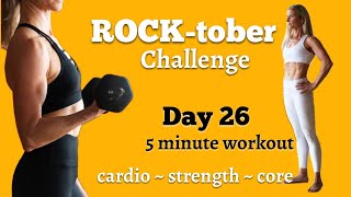 5 minute Cardio Strength amp Core Workout ROCKtober Challenge Day 26 [upl. by Upshaw]