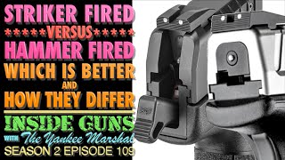 Striker Fired vs Hammer FiredWhich is Better and How Do They Differ INSIDE GUNS wTYM S2E109 [upl. by Candi]