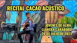 RECITAL CACAO ACÚSTICO Alma Llanera Carabobo [upl. by Aluk]