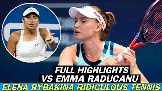 Elena Rybakina Ridiculous Tennis Vs Emma Raducanu  Great Tennis Full Highlights HD [upl. by Zurc799]