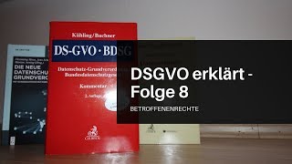 DSGVO erklärt Folge 8 Die Betroffenenrechte [upl. by Neerak]