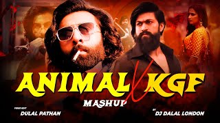 Animal Vs Kgf  Mega Mashup  DJ Dalal London  Bobby Deol x Yash X Ranbir Kapoor [upl. by Atalee]