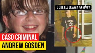 O MISTÉRIO DE ANDREW GOSDEN  Caso criminal [upl. by Elsi]