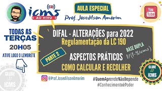 AULA ESPECIAL  DIFAL 2022  LC 19022  ASPECTOS PRÁTICOS  BASE DUPLA CONTRIBUINTES [upl. by Eentirb]