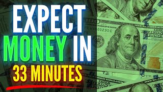 Expect Large Amounts Of Money Within 33 Minutes  ReProgram Your Mind For Money [upl. by Candide]