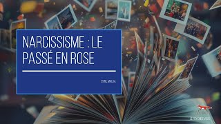 Narcissisme Le passé en rose [upl. by Gnauq]