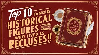 Top 10 Famous Historical Figures Who Lived as Recluses [upl. by Ahsinak663]