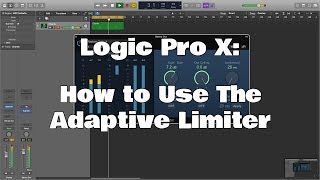 Logic Pro X  How To Use The Adaptive Limiter [upl. by Vere]