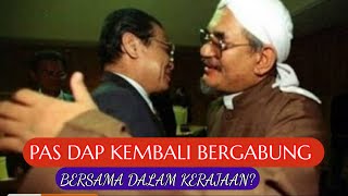 PAS DAP BAKAL KEMBALI BERSAMA SEMULA DALAM KERAJAAN UMNO KELUAR KERAJAAN [upl. by Okeim]