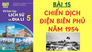 VBT LỊCH SỬ amp ĐỊA LÝ 5 BÀI 15 CHIẾN DỊCH ĐIỆN BIÊN PHỦ NĂM 1954 SGK KNTT TRANG 5961 bai15 [upl. by Erie]