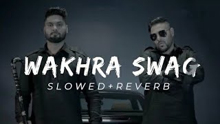 WAKHRASWAGNI  slowed and reverb  wakhra swag ni slowed and reverb song [upl. by Thorlay]