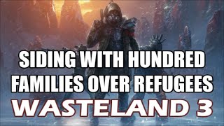 Wasteland 3  Siding Wtih Hundred Families Over Refugees quotUnwelcome Guestsquot [upl. by Caplan]