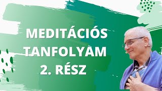 Meditációs Tanfolyam 2 rész 2022 szept [upl. by Tennos608]