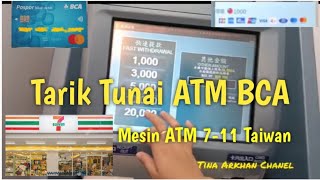 Cara Tarik Tunai di Mesin ATM 711 Taiwan dengan Kartu ATM BCA [upl. by Anwahsed779]