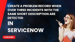 A new Problem record is made if there are more than three incidents with the same short description [upl. by Eceinahs]