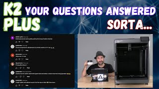 Creality K2 Plus Your Questions Answered Sorta [upl. by Gomez899]