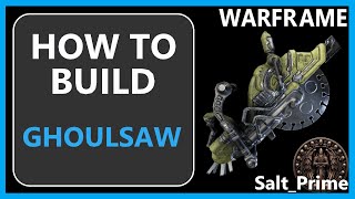 Ghoulsaw  How to Build amp Gameplay  Warframe  2024 [upl. by Aciraj]