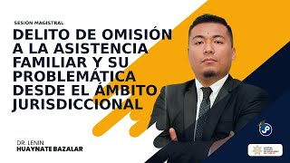 Delito de Omisión a la asistencia familiar y su problemática desde el ámbito jurisdiccional [upl. by Ever301]