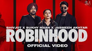 ROBINHOOD Official Video Shivjot  Sukhy Maan  Jasmeen AkhtarThe Boss Latest Punjabi Songs 2024 [upl. by Odlanir]