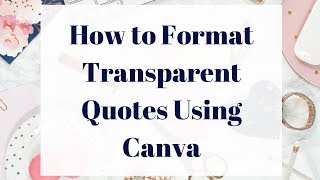 How to Use Transparent Quotes in Canva [upl. by Jessie167]