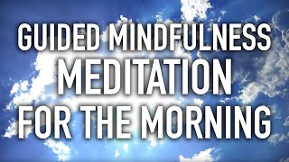 Guided Mindfulness Meditation for the Morning Starting the Day 15 minutes [upl. by Hsekin387]