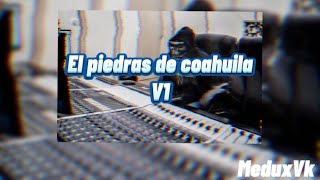 El Piedras de coahuila V1 PreviewEl makabelicoMeduxVk YT [upl. by Farley]