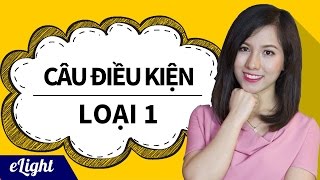 Câu điều kiện LOẠI 1 Ngữ pháp tiếng Anh cơ bản  Các loại câu 10 [upl. by Farnsworth691]