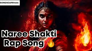 Naree Shakti  Hindi Rap Song 2024 🔥 SONGSCAPE9606 [upl. by Yenhpad]