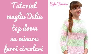 Tutorial maglia Dalia top down su misura ferri circolari [upl. by Oribel]