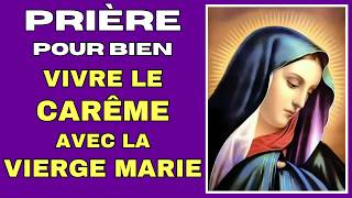 ✝️ Prière avec la VIERGE MARIE pour BIEN VIVRE le temps du CARÊME 2024 ✝️ Prière pour le Carême [upl. by Lowe]