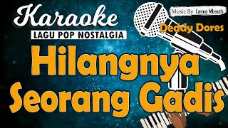 Karaoke HILANGNYA SEORANG GADIS  Deddy Dores  Music By Lanno Mbauth [upl. by Eiramllij665]