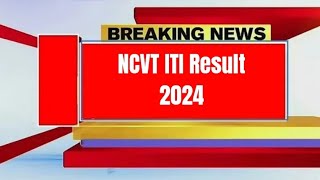 NCVT ITI Result 2024 [upl. by Aneehsat639]